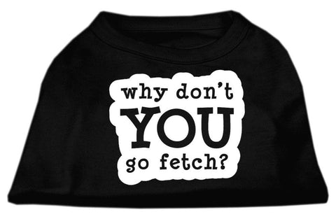 You Go Fetch Screen Print Shirt Black  Sm (10)