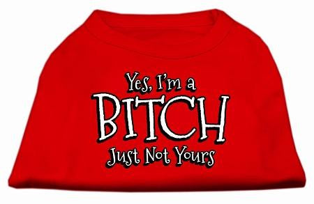 Yes Im a Bitch Just not Yours Screen Print Shirt Red Sm (10)