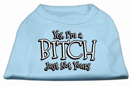 Yes Im a Bitch Just not Yours Screen Print Shirt Baby Blue XS (8)