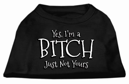 Yes Im a Bitch Just not Yours Screen Print Shirt Black XXXL (20)