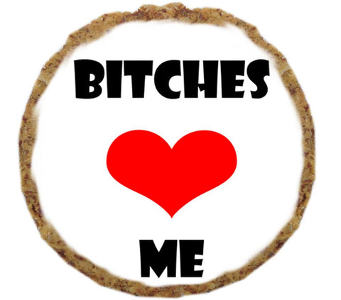 Bitches Love Me Dog Treat- 12 Pack